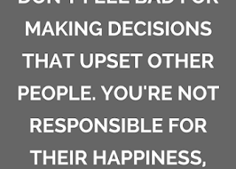 I take decisions and then make them right. Quotes About Making Hard Decisions In Life Quotes About Life