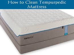 A Few Steps For How To Clean A Tempurpedic Mattress Tempurpedic Mattress Mattress Tempurpedic