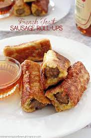 Sausage French Toast Roll Ups Cinnamon Spice Everything Nice Recipe Yummy Breakfast Breakfast Recipes