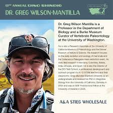Join us in welcoming Dr. Greg Wilson Mantilla from Seattle to Ekalaka to  the 13th Annual Dino Shindig! Greg is a Professor in the Department of  Biology and a Burke Museum Curator