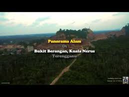 3:32 rcm media official 30 680 просмотров. Panorama Alam Di Bukit Berangan Kuala Nerus Terengganu Youtube