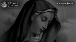 Viernes Santo 2024: Pésame a la Virgen María