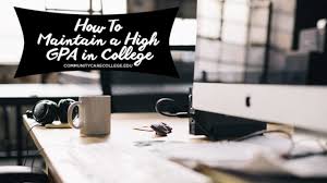 Maybe you would like to learn more about one of these? How To Maintain A High Gpa In College Community Care College