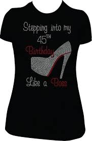 Birthday Shirt Ideas For Her Stepping Into My 45th Birthday Like A Boss Birthday Shirt Birthday Shirt Women Rhinestone 40th Birthday Shirts Women 50th Birthday Shirts 40th Birthday Shirts