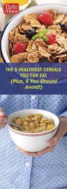 The 5 Healthiest Cereals You Can Eat Plus 5 You Should Avoid Healthy Cereal Breakfast Healthy Cereal Food And Drink