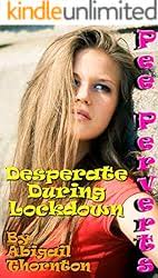 Pee Perverts: Desperate During Lockdown (Desperate for More Book 2)