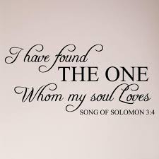  I Have Found The One Whom My Soul Loves Song Of Solomon 3 4 Etsy In 2021 Songs Of Solomon Quotes Song Of Solomon Songs Of Solomon 3 4