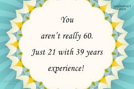 There are a lot of things to be grateful for after living all these years. 60th Birthday Sayings Facebook Bokkor Quotes