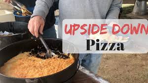Upside Down Pizza Youtube Upside Down Pizza Dutch Oven Cooking Cast Iron Cooking