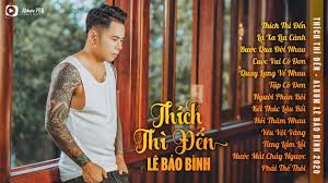 Lê phương anh từng đảm nhận vai nữ chính trong mv. Album Thich Thi Ä'áº¿n Le Báº£o Binh 2020 Nhá»¯ng Ca Khuc Hay Nháº¥t Cá»§a Le Báº£o Binh 2020 Youtube
