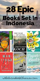 28 Best Books About Indonesia To Read Before You Go In 2020 Book Set Wanderlust Book Girl Boss Book