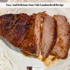 Easy And Delicious Sous Vide London Broil Recipe Recipe Sous Vide London Broil London Broil Recipes London Broil