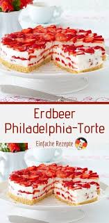 Lecker Erdbeer Philadelphia Torte Einfache Rezepte In 2020 Kuchen Rezepte Einfach Kuchen Und Torten Rezepte Kuchen Und Torten