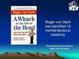 It is based on the writer's personal experience of life. Roger Von Oech Has Identified 10 Mental Blocks To Creativity The Following Information Is Taken From His Book Ppt Download