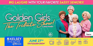 Golden Girls • Kelsey Theatre At Mercer (21+)
