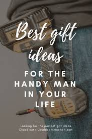 This fragrance box set from ralph lauren will help him find the perfume that's right for him. Best Gifts For The Handy Man In Your Life Trubuild Construction