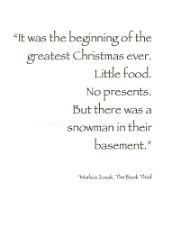 It Was The Beginning Of The Greatest Christmas Ever Little Food No Presents But There Was A Snowman In Their The Book Thief Holiday Quotes Literary Quotes