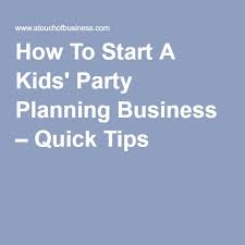 How To Start A Kids Party Planning Business Kids Party Planning Party Planning Business Party Planner Business
