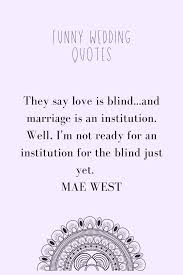 Home lifestyle quotes 50+ funny marriage quotes for newlyweds. 52 Funny Marriage Quotes Kiss The Bride Magazine