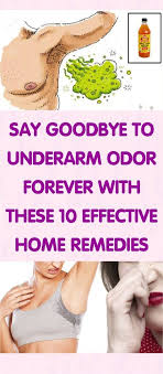 Do You Want To Get Rid Of Underarm Odor Forever Then You Should Try This 10 Effective Home Remedies Underarm Odor Underarm Smell Body Odor
