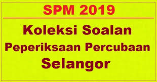 Koleksi soalan peperiksaan sebenar spm 2018 dan skema jawapan via www.permohonan.my. Bank Soalan Percubaan Spm 2019 Selangor Jawapan Negeri Bumi Gemilang