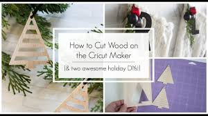 Der perfekte begleiter für kreatives gestalten. How To Cut Wood With The Cricut Maker Two Awesome Holiday Diys Youtube