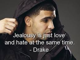 Drake quotes and sayings jealousy love hate - Collection Of Inspiring Quotes,  Sayings, Images | WordsOnImages