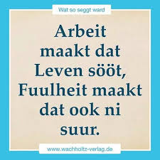 Pin Von Doris Auf Norddeutschland Plattdeutsch Spruch Kluge Zitate Und Spruche