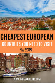 Top 10 Cheapest Countries To Visit In Europe And Around In 2019 Countries To Visit Cheap Places To Travel Europe Travel