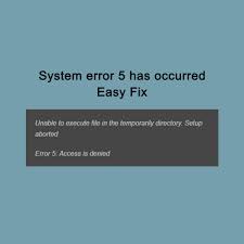System Error 5 Has Occurred Easy Fix Get It Solutions