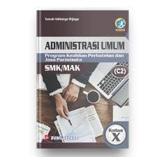 Contoh soal administrasi umum kelas 10 beserta jawabannya. Buku Administrasi Umum Smk Kelas X Kurikulum Revisi 2013 Perhotelan Dan Pariwisata C2 Tuwuh A W Lazada Indonesia