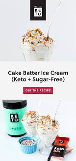 Cake Batter Ice Cream Keto Sugar Free Recipe Cake Batter Ice Cream Homemade Ice Cream Recipes Cake Batter