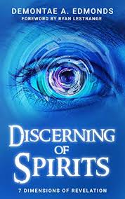 Macarthur makes the important point that the gift of discernment is. Discerning Of Spirits Seven Dimensions Of Revelation Kindle Edition By Edmonds Demontae A Religion Spirituality Kindle Ebooks Amazon Com