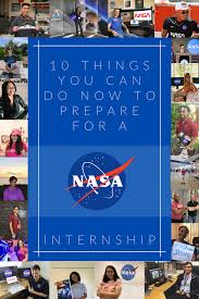 10 Things You Can Do Now To Prepare For A Nasa Internship Internship Space And Astronomy Nasa
