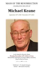 Order of service for the funeral of MICHAEL KEANE, Sinolane, Kilmovee, Co.  Mayo May He Rest in Peace. Mass of the Resurrection in St. Patrick's  Church, Glann today (Monday) at 11am, followed