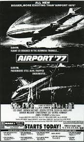 Airport 77 Is A 1977 American Air Disaster Film And The Third Installment Of The Airport Franchise Movie Posters Vintage Horror Movie Posters Film History