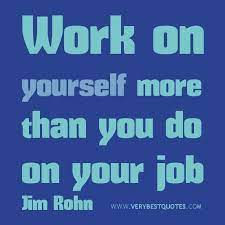 Self Improvement Quotes Work On Yourself Everyday Gags Your Self Improvement Quotes Working On Yourself Quotes Inspirational Words
