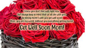 Get Well Soon Wishes For Mom Get Well Soon Mother Quotes