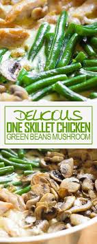 One Skillet Chicken With Green Beans And Mushrooms That Very Delicious Please Find Detail And Step To Make Chicken Green Beans Green Beans Green Bean Recipes