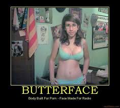 Is saying a woman is a 'butterface' necessarily an insult? | Page 7 | NeoGAF