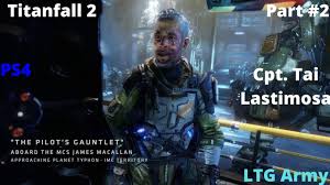 Cpt Tai Lastimosa Titanfall 2 Part 2 Ps4 Youtube