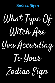 What Type Of Witch Are You According To Your Zodiac Sign Type American Zodiac Facts Zodiac Signs Zodiac