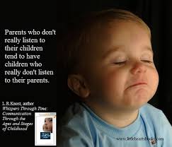Parents Who Don T Really Listen To Their Children Tend To Have Children Who Really Don T Listen To Their Pa Gentle Parenting Parenting Quotes Parenting Skills