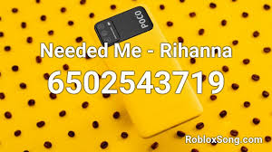 Roblox is the ultimate virtual universe that lets you play, create, and be anything you can imagine. Needed Me Rihanna Roblox Id