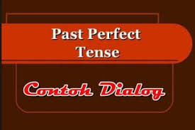 Maybe you would like to learn more about one of these? Contoh Dialog Past Perfect Tense Dalam Bahasa Inggris Dan Artinya