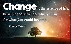 Browse +200.000 popular quotes by author, topic, profession, birthday, and more. Change Is The Essence Of Life Be Willing To Surrender What You Are For What You Could Become Popular Inspirational Quotes At Emilysquotes