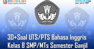 Maybe you would like to learn more about one of these? Lengkap 30 Contoh Soal Uts Pts Bahasa Inggris Kelas 8 Smp Mts Semester Ganjil Bospedia