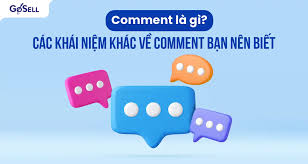 Comment là gì? Các khái niệm khác về comment bạn nên biết