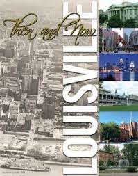 Louisville Then And Now Then And Now Louisville Sense Of Place