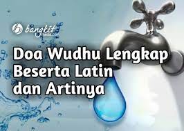 Now i pray all my prayers and know how to wudu without. Doa Wudhu Lengkap Latin Dan Artinya Bangkitmedia